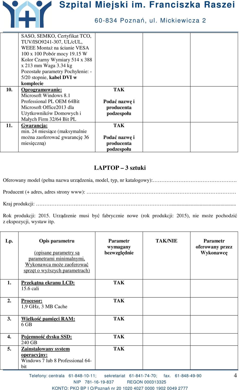 1 Professional PL OEM 64Bit Microsoft Office2013 dla Użytkowników Domowych i Małych Firm 32/64 Bit PL 11. Gwarancja: min.