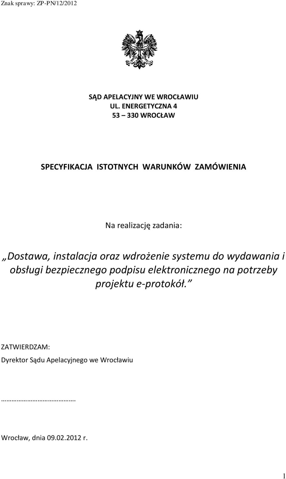 zadania: Dostawa, instalacja oraz wdrożenie systemu do wydawania i obsługi