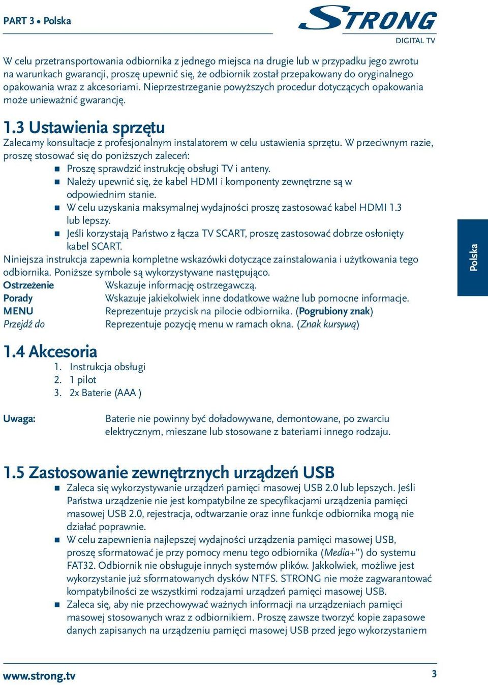 3 Ustawienia sprzętu Zalecamy konsultacje z profesjonalnym instalatorem w celu ustawienia sprzętu.