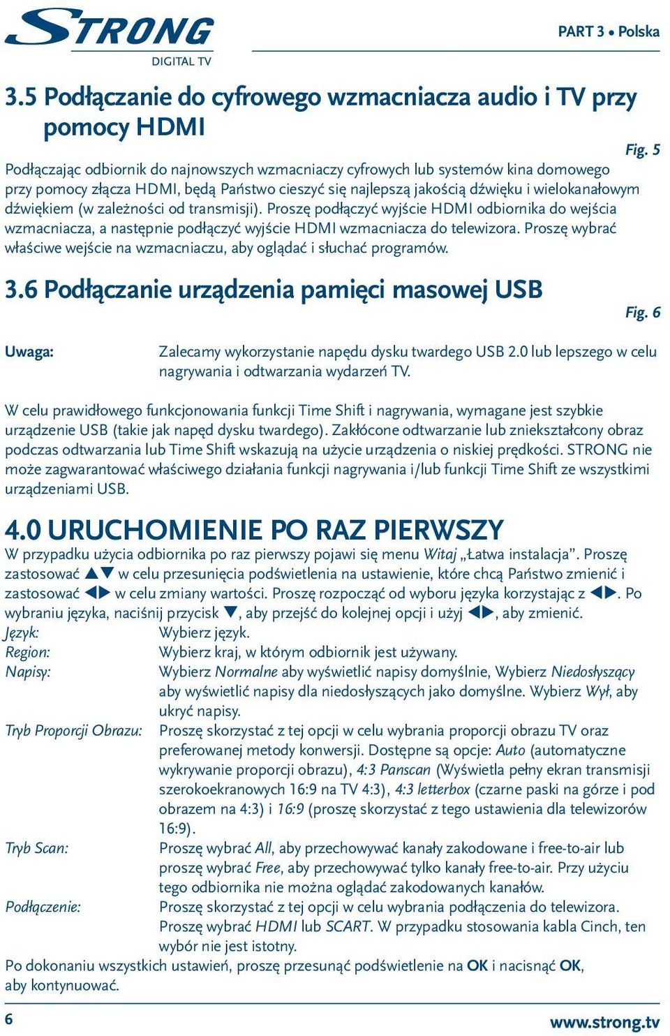 zależności od transmisji). Proszę podłączyć wyjście HDMI odbiornika do wejścia wzmacniacza, a następnie podłączyć wyjście HDMI wzmacniacza do telewizora.