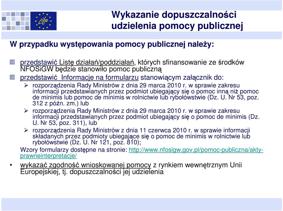 w sprawie zakresu informacji przedstawianych przez podmiot ubiegający się o pomoc inną niż pomoc de minimis lub pomoc de minimis w rolnictwie lub rybołówstwie (Dz. U. Nr 53, poz. 312 z późn. zm.