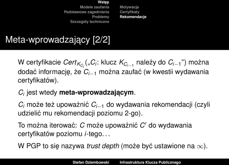 C i może też upoważnić C i 1 do wydawania rekomendacji (czyli udzielić mu rekomendacji poziomu 2-go).