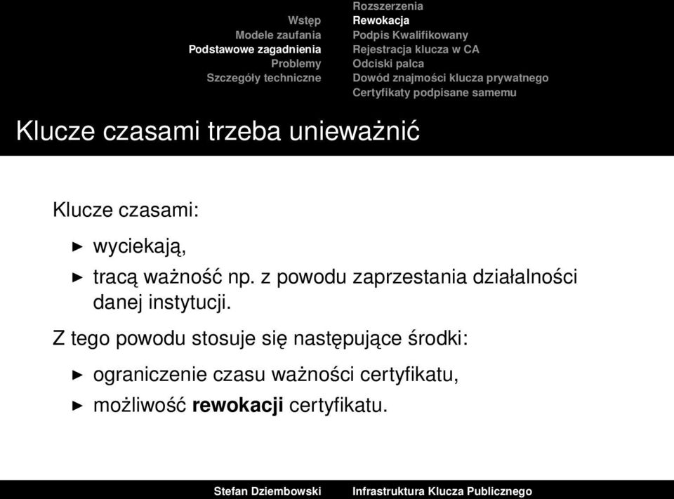 wyciekaja, traca ważność np. z powodu zaprzestania działalności danej instytucji.