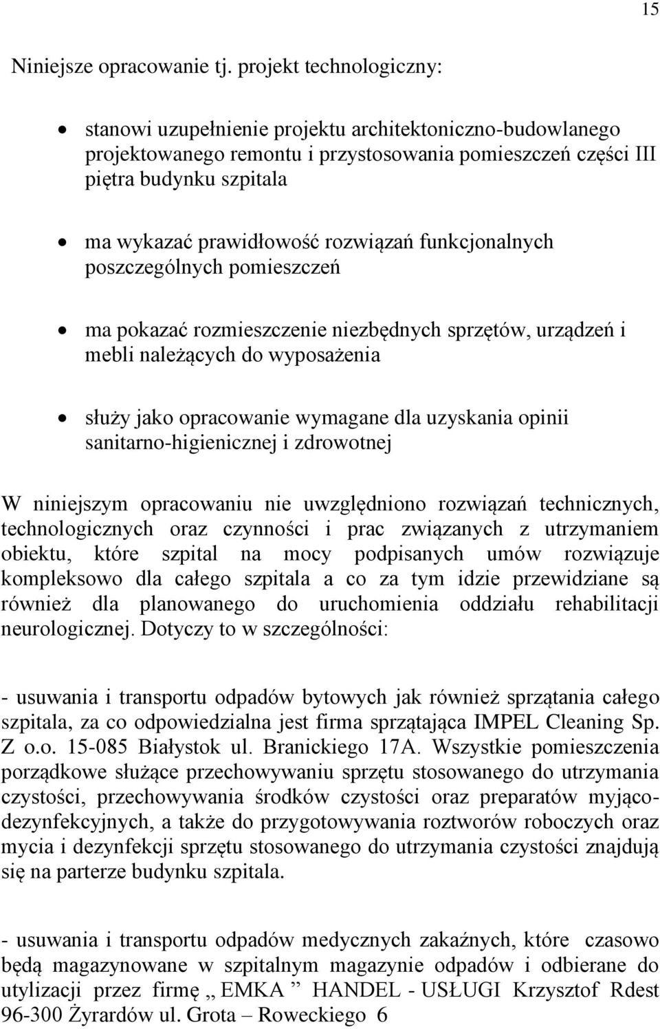 rozwiązań funkcjonalnych poszczególnych pomieszczeń ma pokazać rozmieszczenie niezbędnych sprzętów, urządzeń i mebli należących do wyposażenia służy jako opracowanie wymagane dla uzyskania opinii