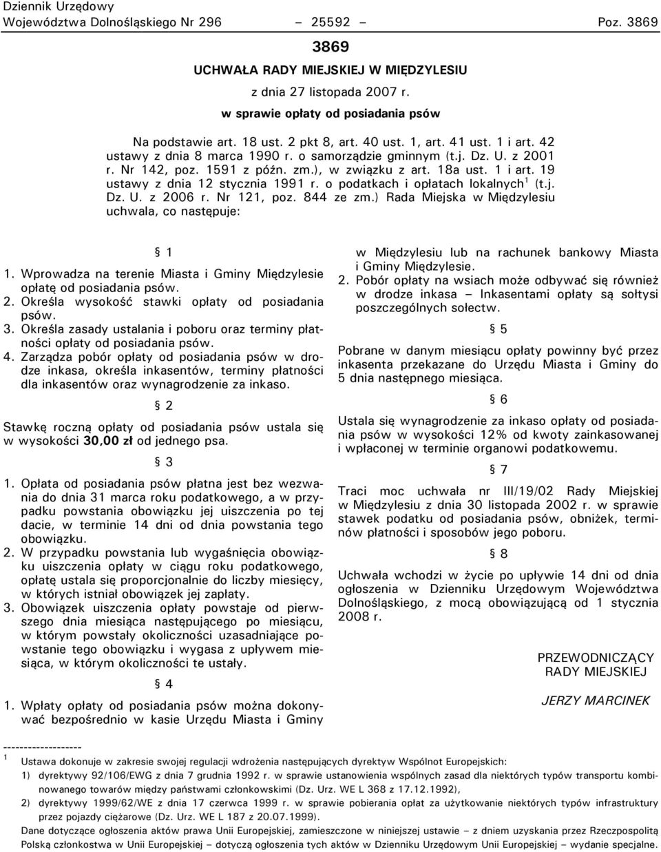 o podatkach i opłatach lokalnych 1 (t.j. Dz. U. z 2006 r. Nr 121t poz. 844 ze zm.) Rada Miejska w Międzylesiu uchwalat co następuje: 1.