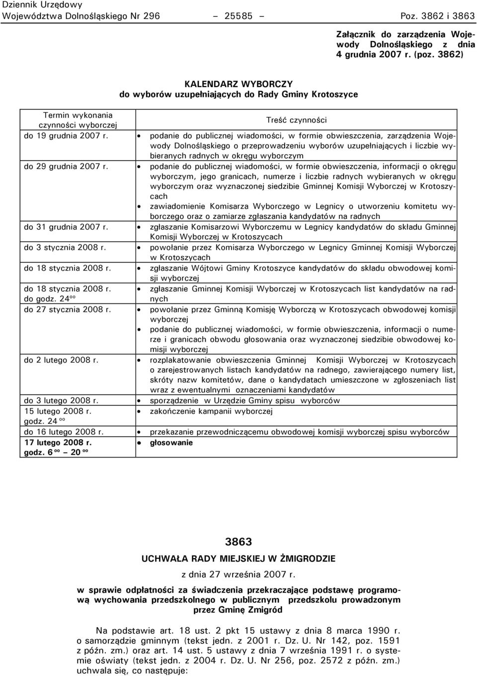 do V stycznia 2008 r. do 18 stycznia 2008 r. do 18 stycznia 2008 r. do godz. 24 oo do 27 stycznia 2008 r. do 2 lutego 2008 r. do V lutego 2008 r. 15 lutego 2008 r. godz. 24 oo do 16 lutego 2008 r.