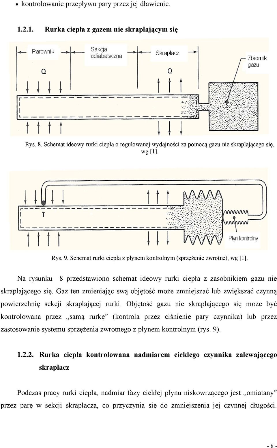 Na rysunku 8 przedstawiono schemat ideowy rurki ciepła z zasobnikiem gazu nie skraplającego się.