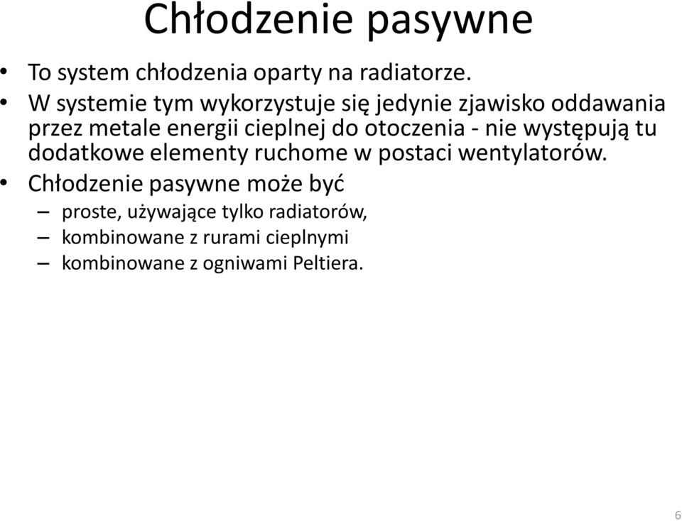 do otoczenia - nie występują tu dodatkowe elementy ruchome w postaci wentylatorów.