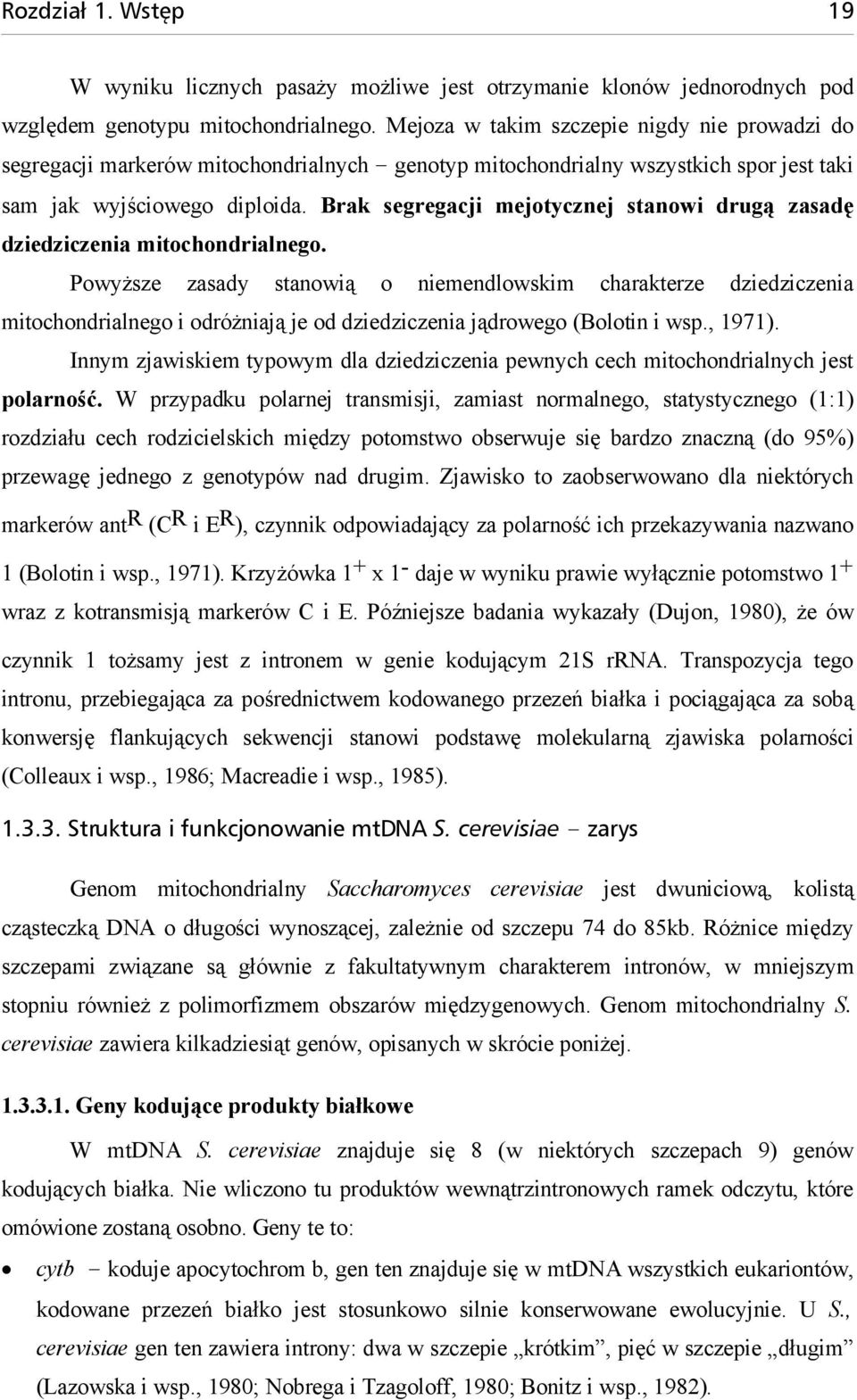 Brak segregacji mejotycznej stanowi drugą zasadę dziedziczenia mitochondrialnego.