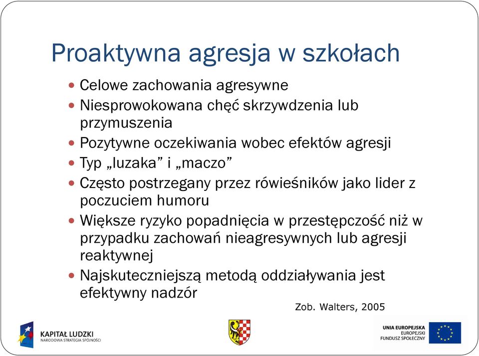 rówieśników jako lider z poczuciem humoru Większe ryzyko popadnięcia w przestępczość niż w przypadku