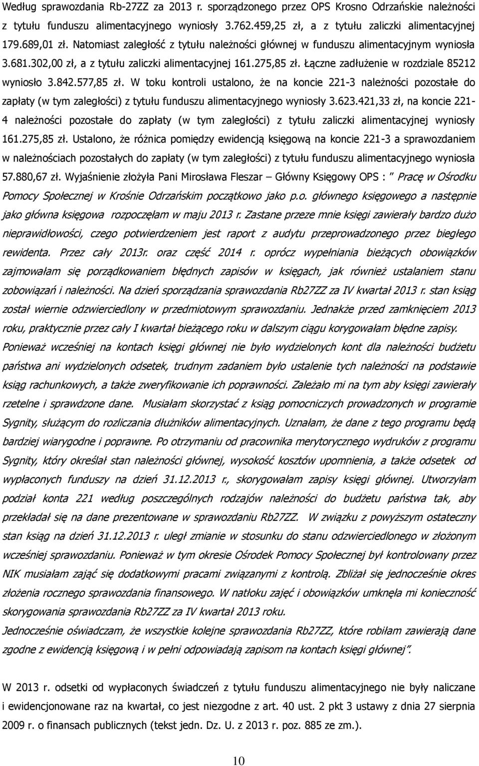 Łączne zadłużenie w rozdziale 85212 wyniosło 3.842.577,85 zł.