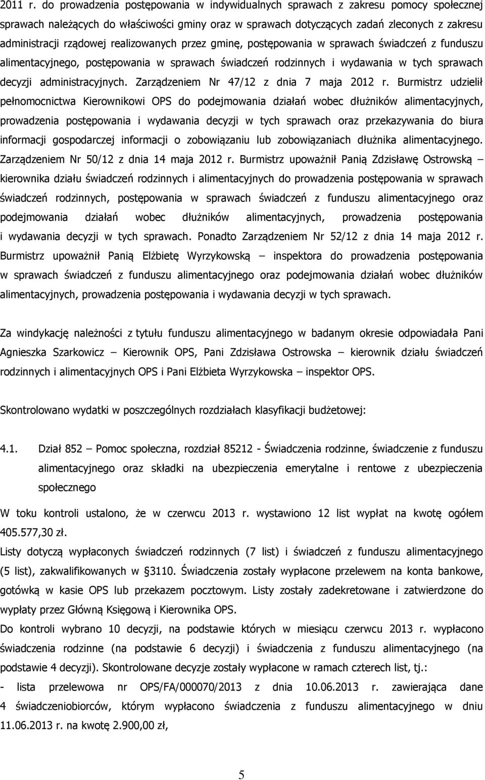 realizowanych przez gminę, postępowania w sprawach świadczeń z funduszu alimentacyjnego, postępowania w sprawach świadczeń rodzinnych i wydawania w tych sprawach decyzji administracyjnych.