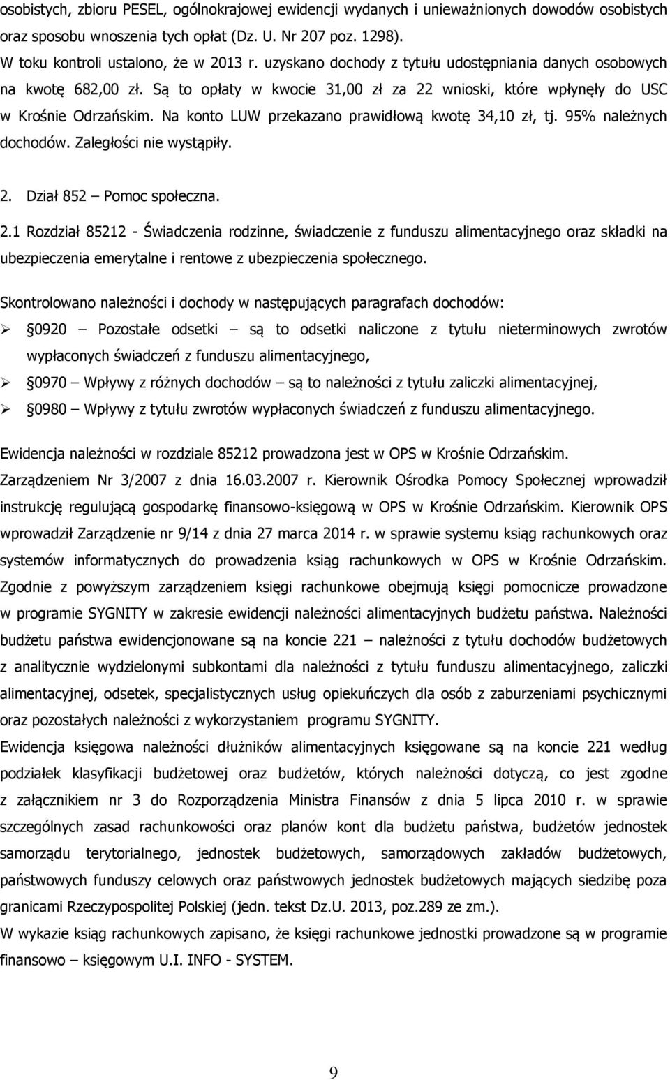 Na konto LUW przekazano prawidłową kwotę 34,10 zł, tj. 95% należnych dochodów. Zaległości nie wystąpiły. 2.