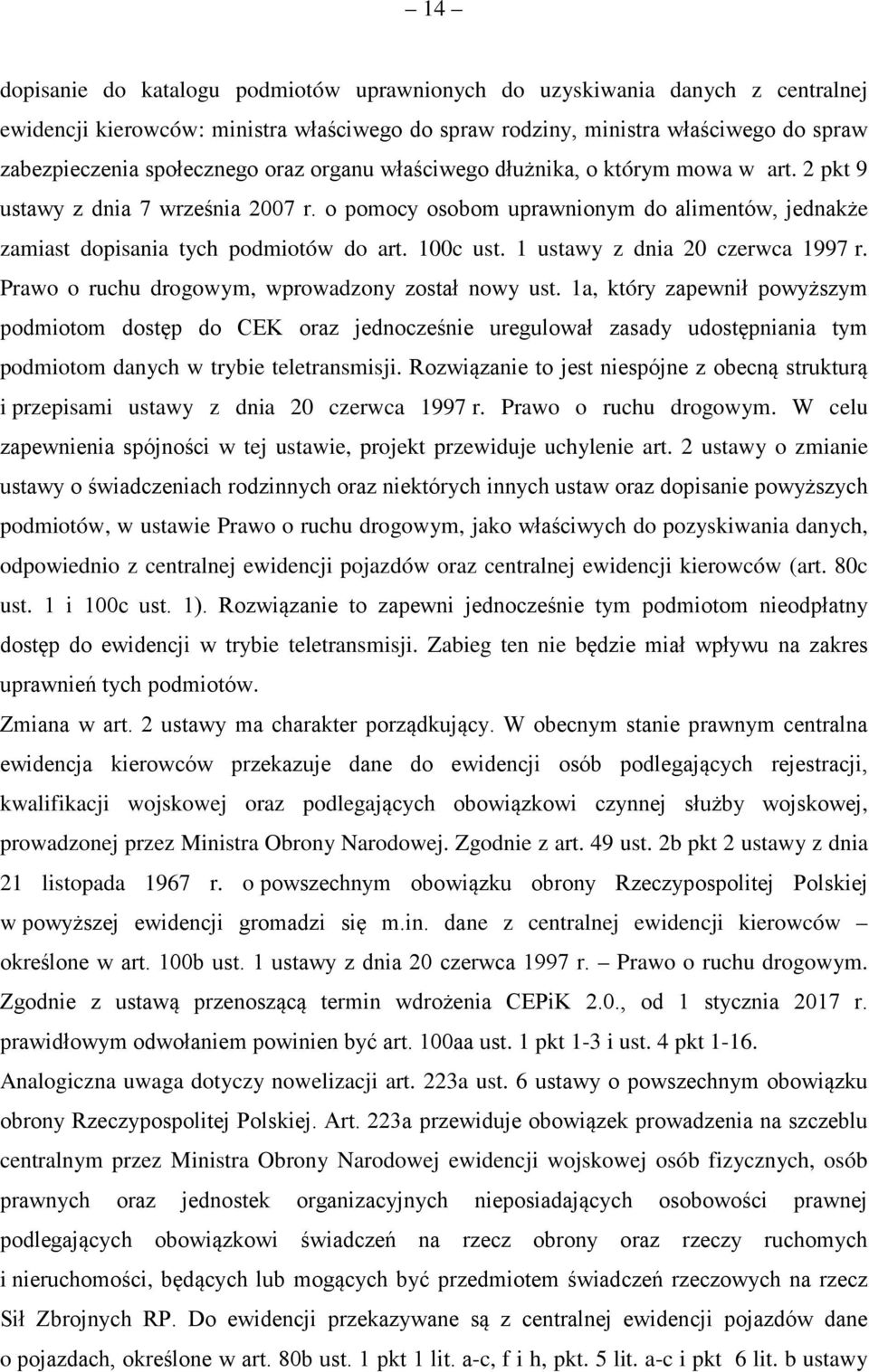 1 ustawy z dnia 20 czerwca 1997 r. Prawo o ruchu drogowym, wprowadzony został nowy ust.