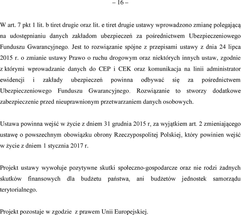 Jest to rozwiązanie spójne z przepisami ustawy z dnia 24 lipca 2015 r.