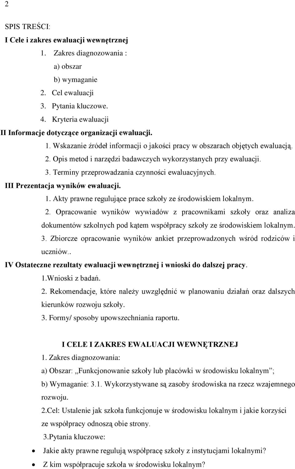 Opis metod i narzędzi badawczych wykorzystanych przy ewaluacji. 3. Terminy przeprowadzania czynności ewaluacyjnych. III Prezentacja wyników ewaluacji. 1.