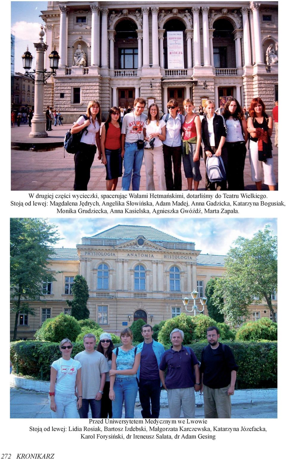 Grudziecka, Anna Kasielska, Agnieszka Gwóźdź, Marta Zapała.