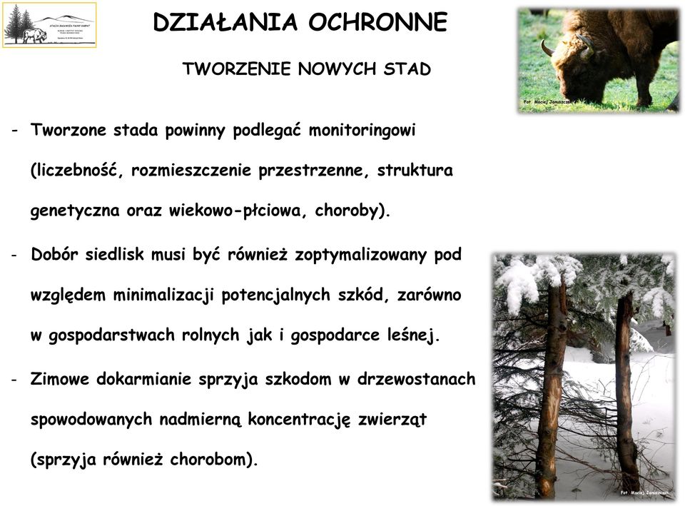 - Dobór siedlisk musi być również zoptymalizowany pod względem minimalizacji potencjalnych szkód, zarówno w