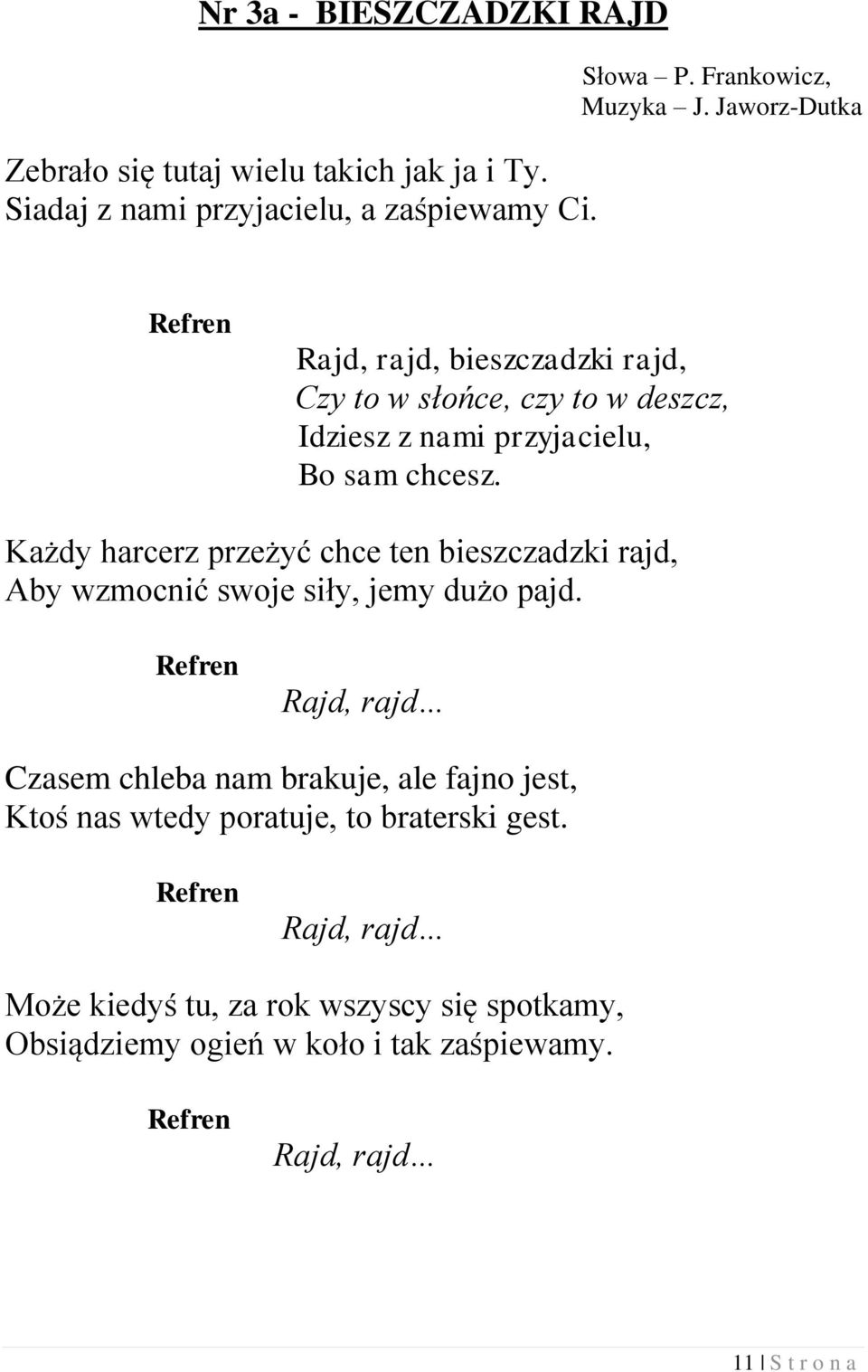 Każdy harcerz przeżyć chce ten bieszczadzki rajd, Aby wzmocnić swoje siły, jemy dużo pajd.