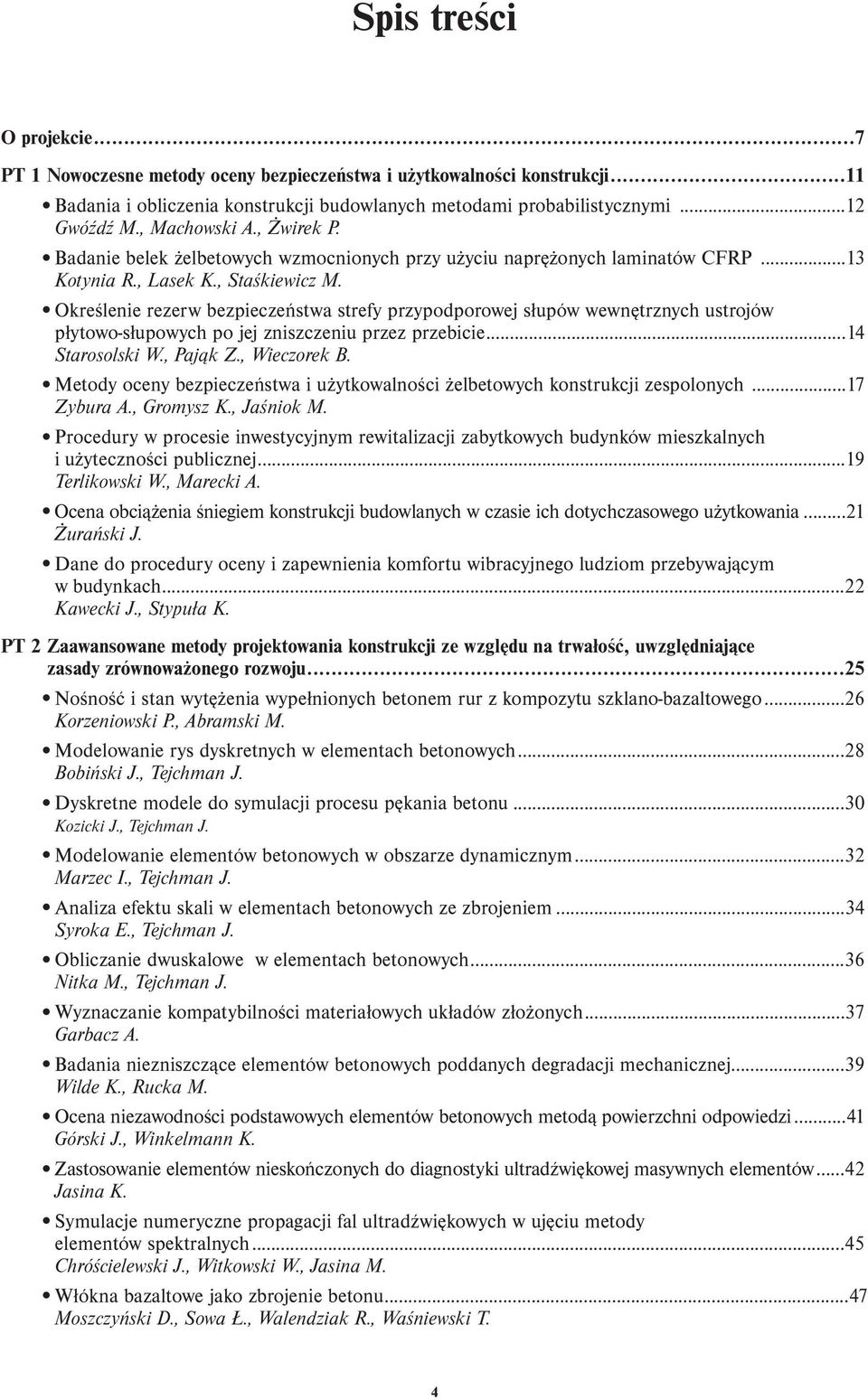 Określenie rezerw bezpieczeństwa strefy przypodporowej słupów wewnętrznych ustrojów płytowo słupowych po jej zniszczeniu przez przebicie...14 Starosolski W., Pająk Z., Wieczorek B.