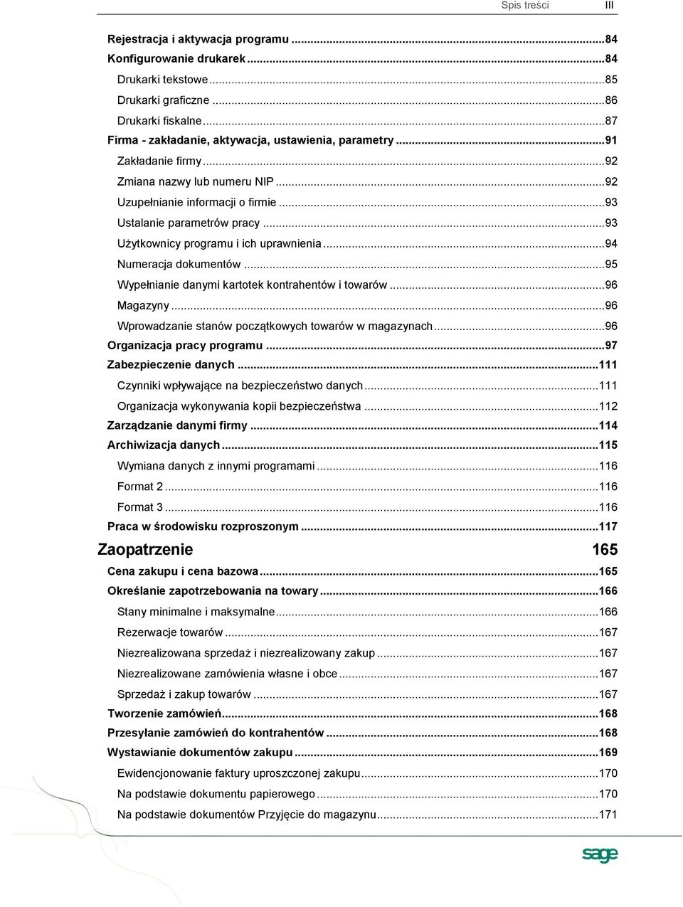 .. 93 Użytkownicy programu i ich uprawnienia... 94 Numeracja dokumentów... 95 Wypełnianie danymi kartotek kontrahentów i towarów... 96 Magazyny.