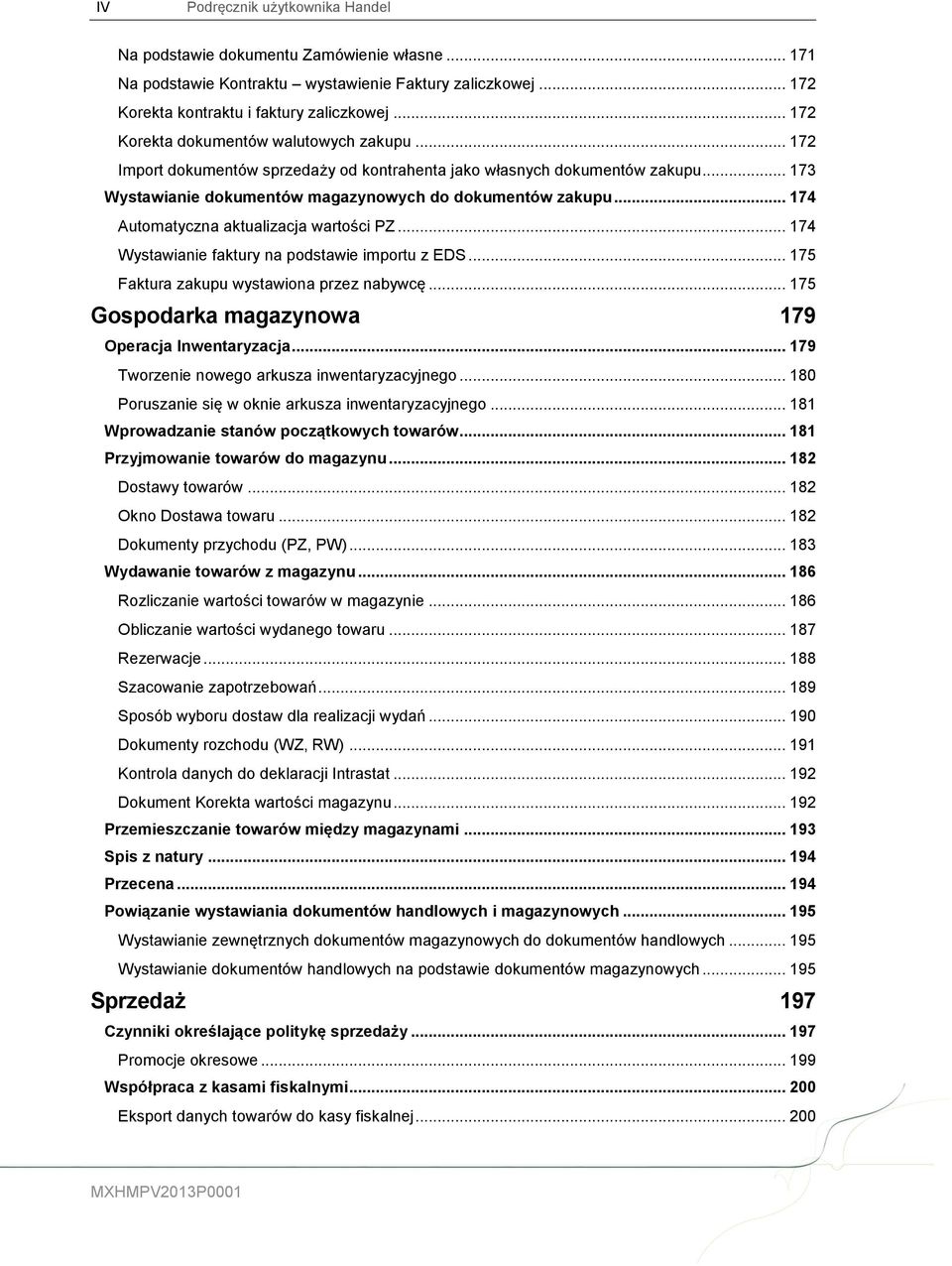 .. 174 Automatyczna aktualizacja wartości PZ... 174 Wystawianie faktury na podstawie importu z EDS... 175 Faktura zakupu wystawiona przez nabywcę.