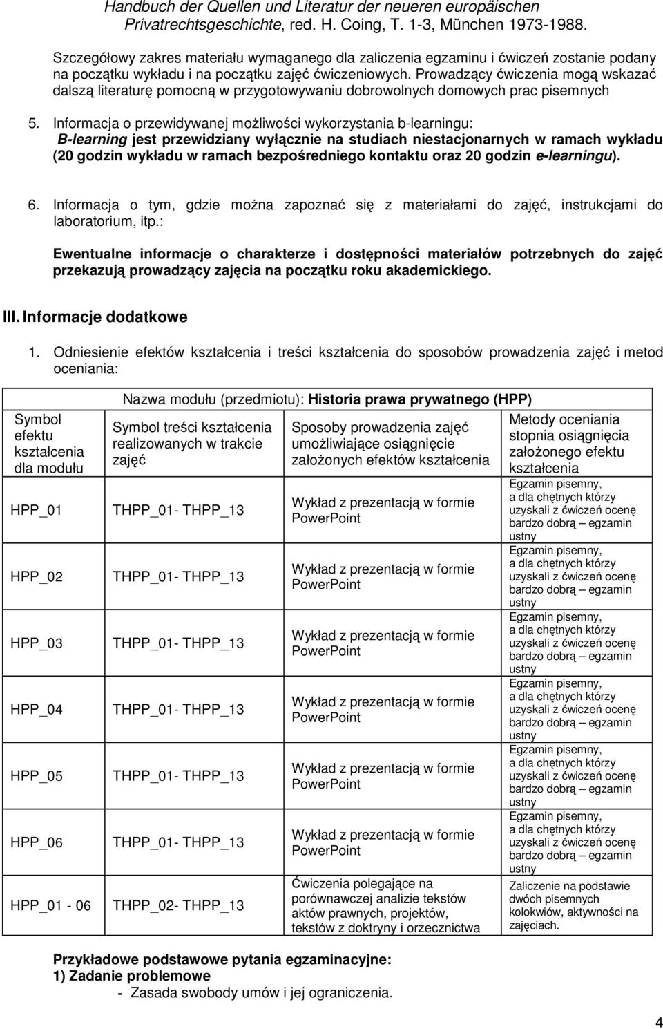 Prowadzący ćwiczenia mogą wskazać dalszą literaturę pomocną w przygotowywaniu dobrowolnych domowych prac pisemnych 5.