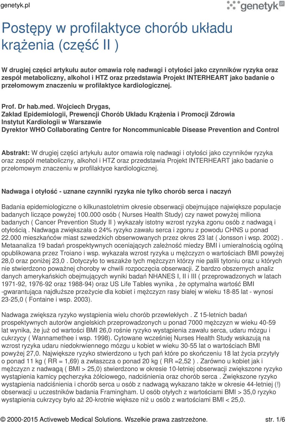 Wojciech Drygas, Zakład Epidemiologii, Prewencji Chorób Układu Krążenia i Promocji Zdrowia Instytut Kardiologii w Warszawie Dyrektor WHO Collaborating Centre for Noncommunicable Disease Prevention