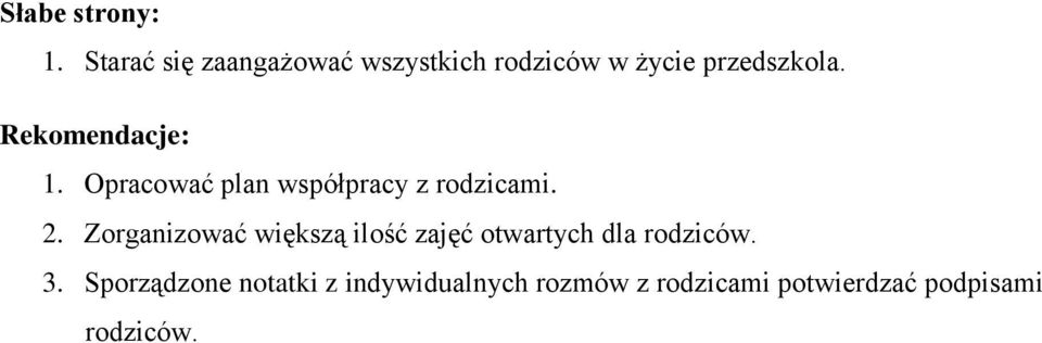 Rekomendacje: 1. Opracować plan współpracy z rodzicami. 2.