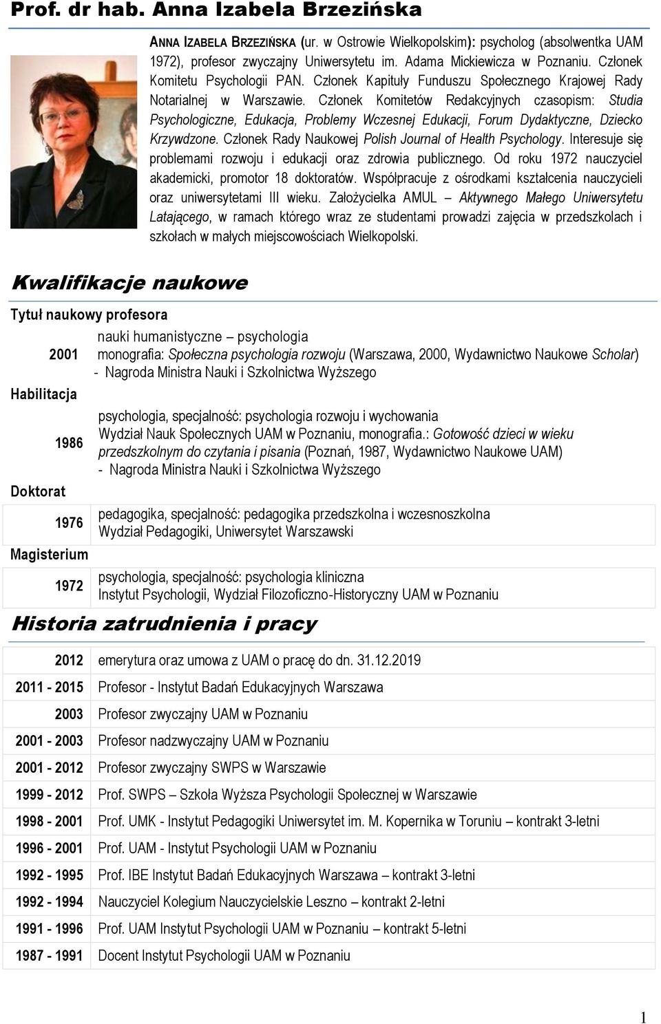 Członek Komitetów Redakcyjnych czasopism: Studia Psychologiczne, Edukacja, Problemy Wczesnej Edukacji, Forum Dydaktyczne, Dziecko Krzywdzone. Członek Rady Naukowej Polish Journal of Health Psychology.