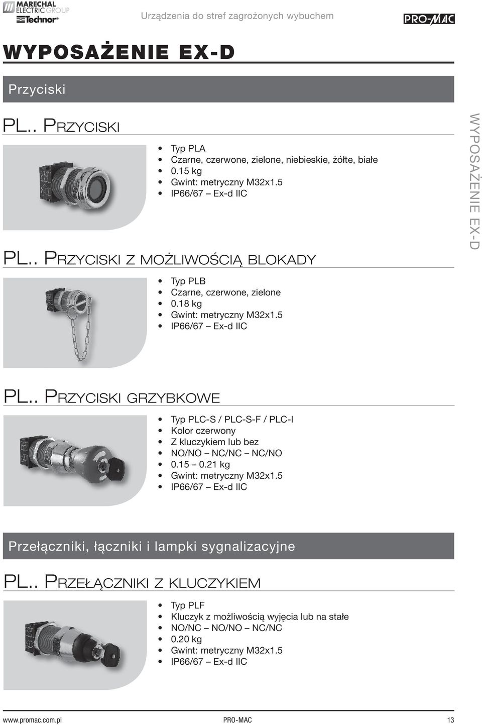 . PRZYCISKI GRZYBKOWE Typ PLC-S / PLC-S-F / PLC-I Kolor czerwony Z kluczykiem lub bez NO/NO NC/NC NC/NO 0.15 0.