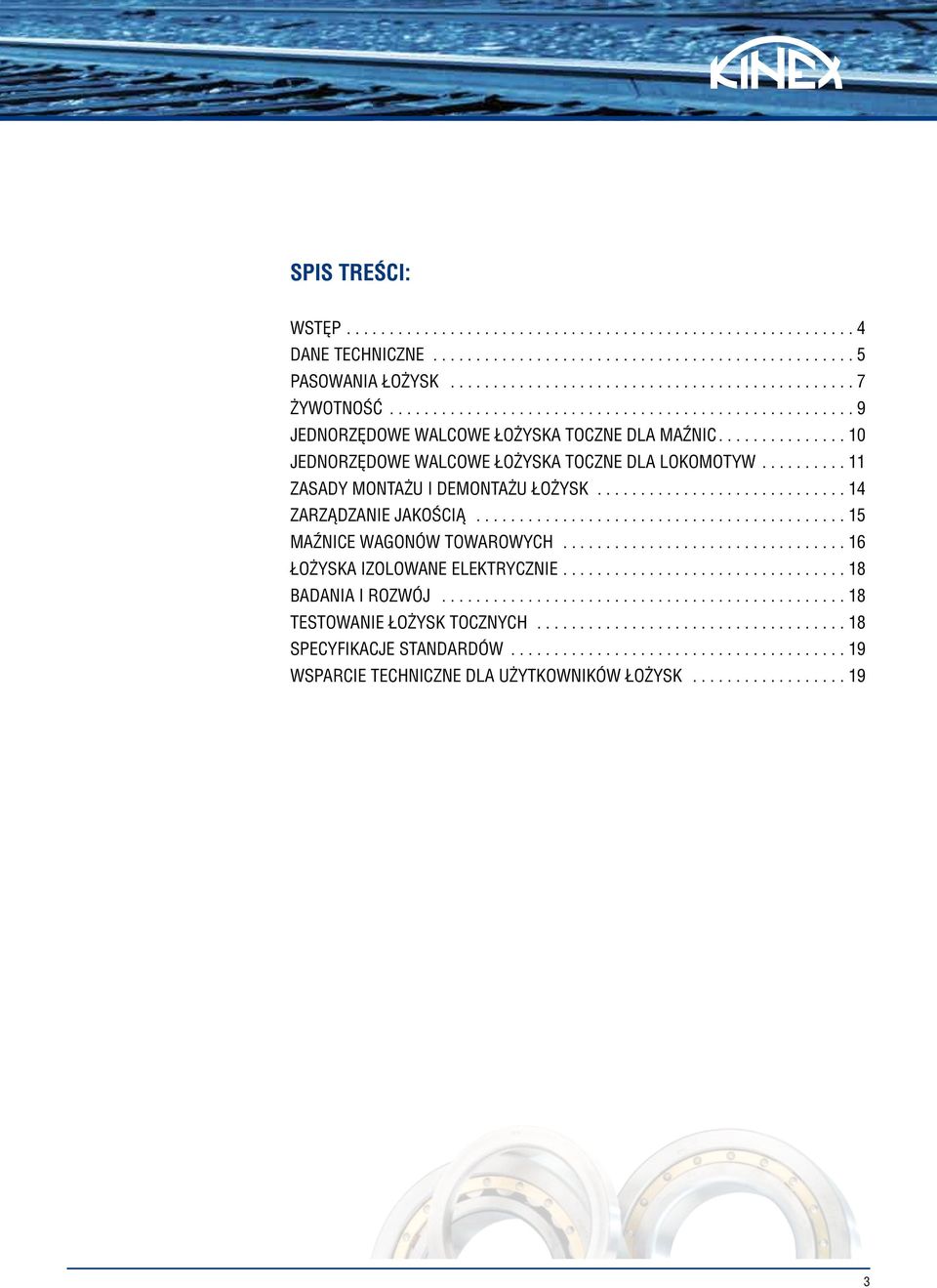 ......... 11 Zasady montażu i demontażu łożysk............................. 14 Zarządzanie jakością........................................... 15 Maźnice wagonów towarowych.