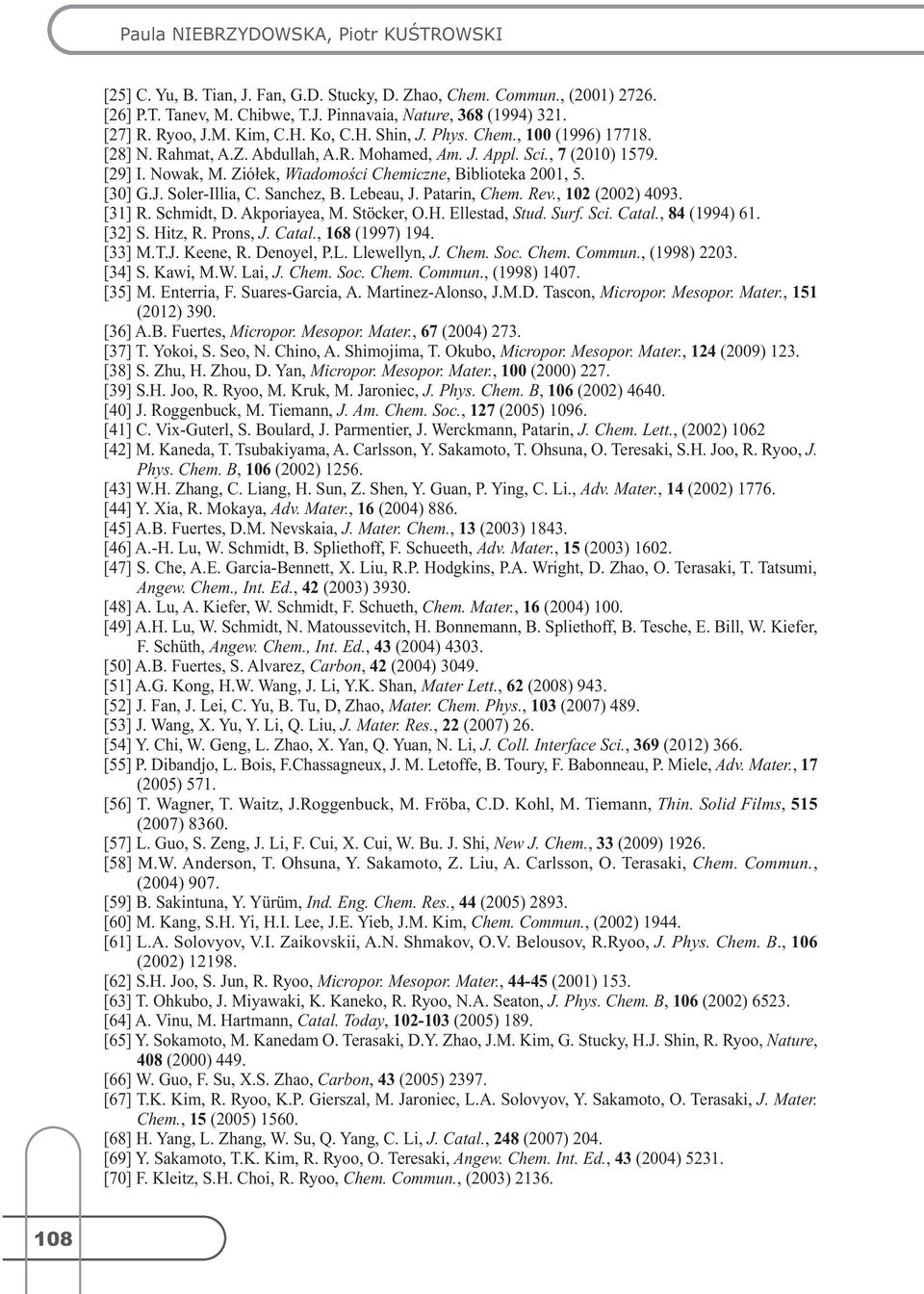 Ziółek, Wiadomości Chemiczne, Biblioteka 2001, 5. [30] G.J. Soler-Illia, C. Sanchez, B. Lebeau, J. Patarin, Chem. Rev., 102 (2002) 4093. [31] R. Schmidt, D. Akporiayea, M. Stöcker, O.H.