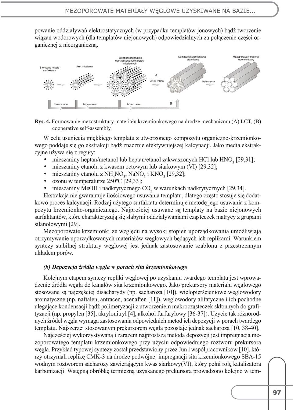 Rys. 4. Formowanie mezostruktury materiału krzemionkowego na drodze mechanizmu (A) LCT, (B) cooperative self-assembly.