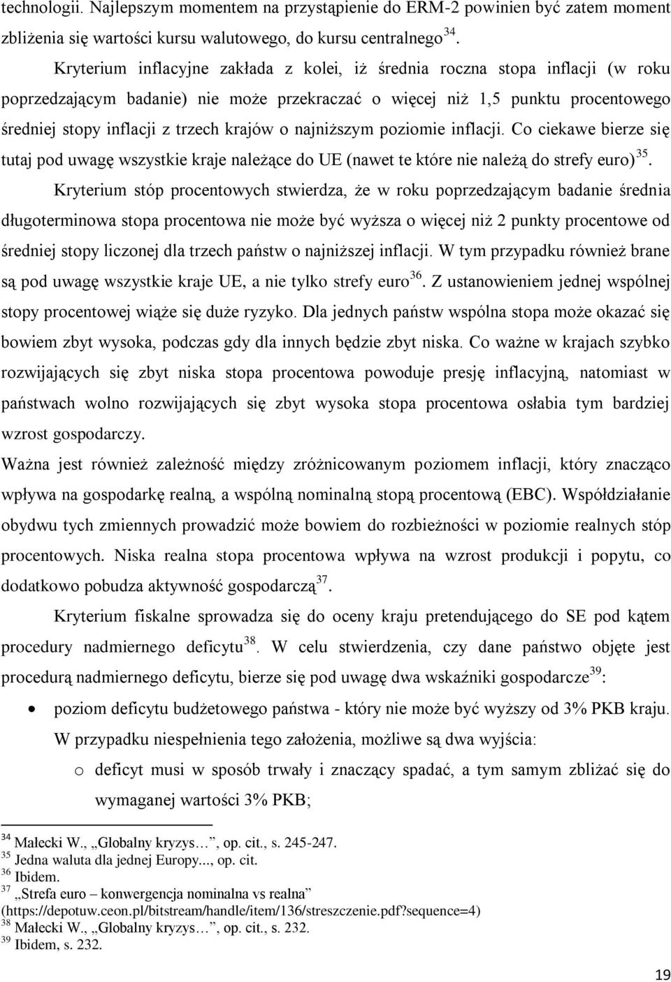 krajów o najniższym poziomie inflacji. Co ciekawe bierze się tutaj pod uwagę wszystkie kraje należące do UE (nawet te które nie należą do strefy euro) 35.