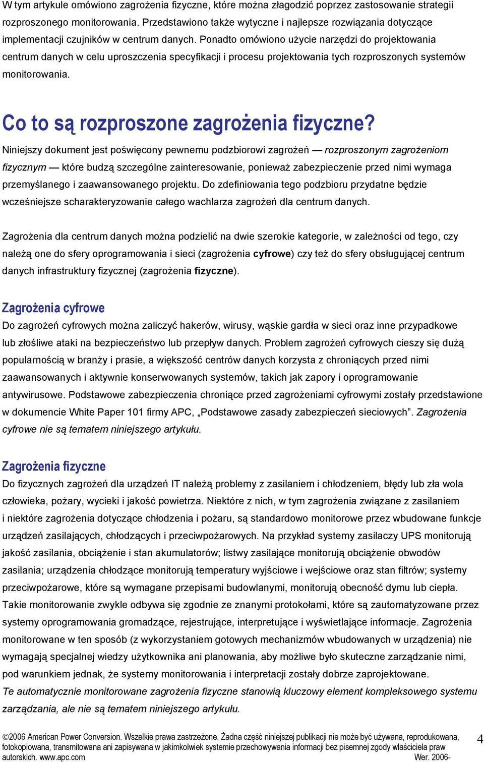 Ponadto omówiono użycie narzędzi do projektowania centrum danych w celu uproszczenia specyfikacji i procesu projektowania tych rozproszonych systemów monitorowania.