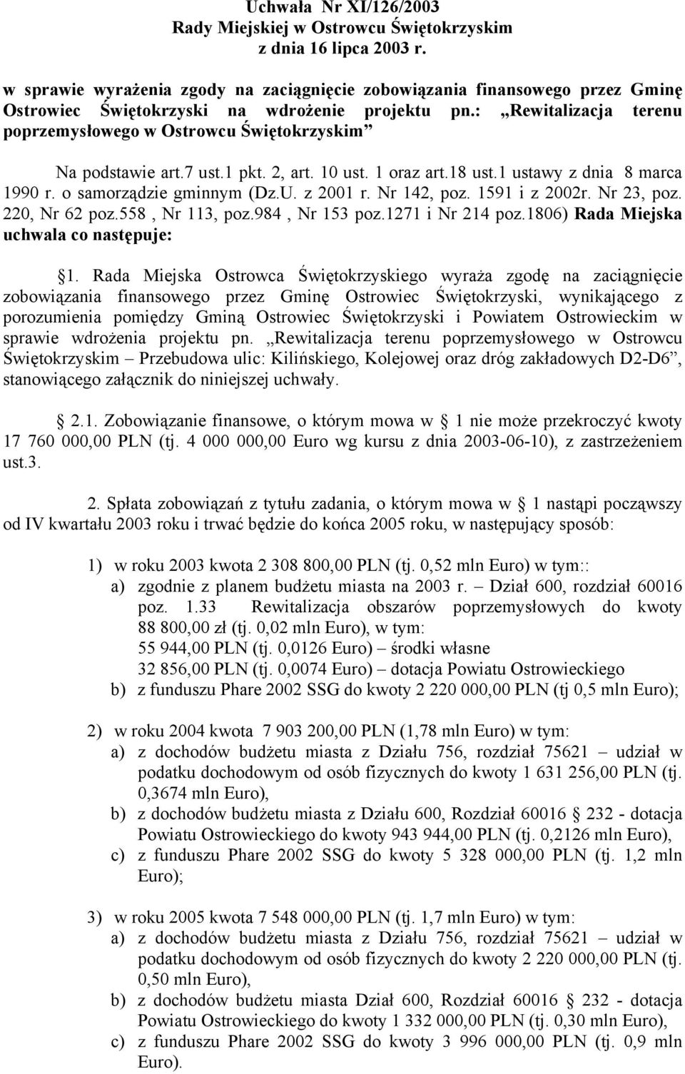 : Rewitalizacja terenu poprzemysłowego w Ostrowcu Świętokrzyskim Na podstawie art.7 ust.1 pkt. 2, art. 10 ust. 1 oraz art.18 ust.1 ustawy z dnia 8 marca 1990 r. o samorządzie gminnym (Dz.U. z 2001 r.