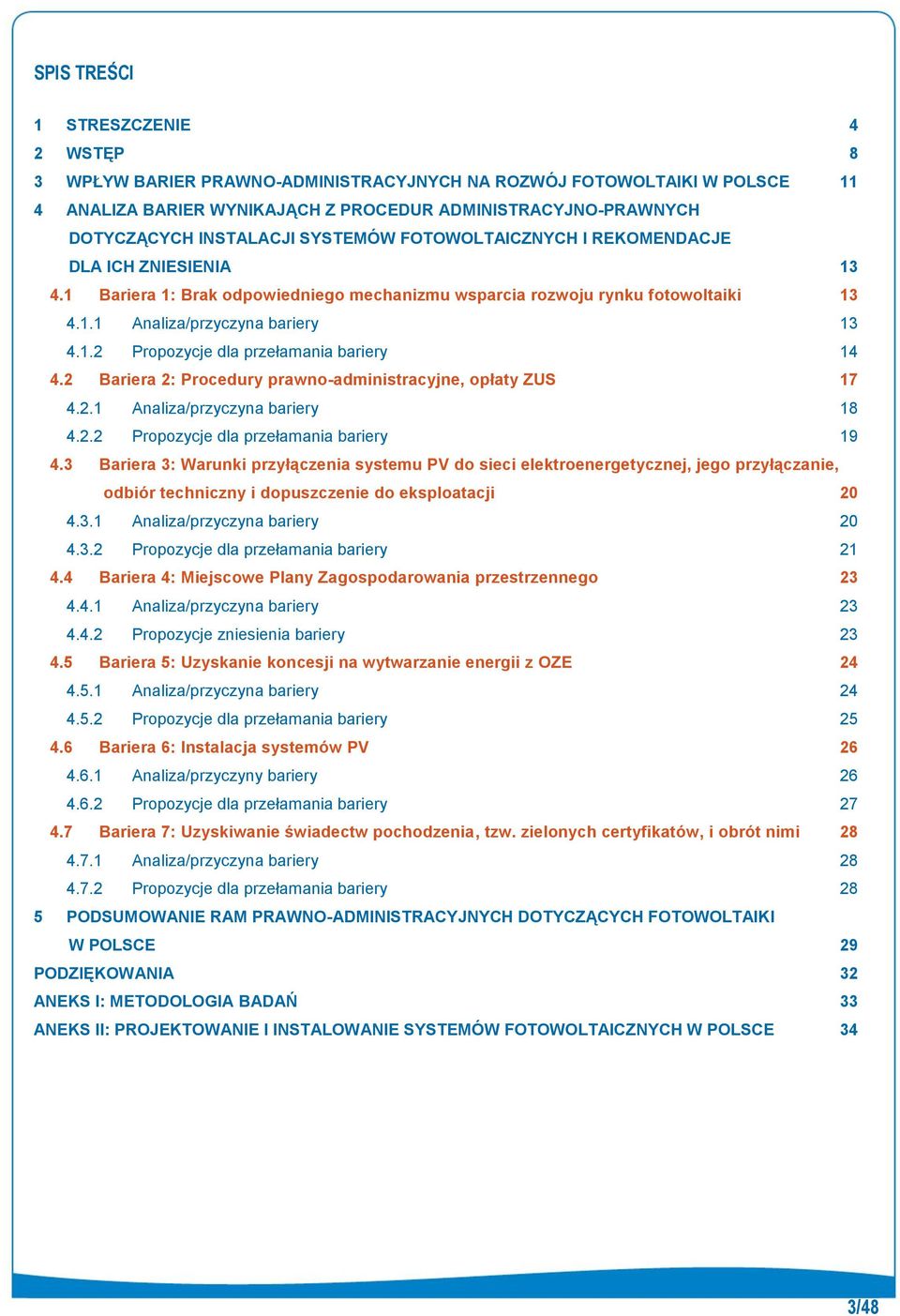 2 Bariera 2: Procedury prawno-administracyjne, opłaty ZUS 17 4.2.1 Analiza/przyczyna bariery 18 4.2.2 Propozycje dla przełamania bariery 19 4.