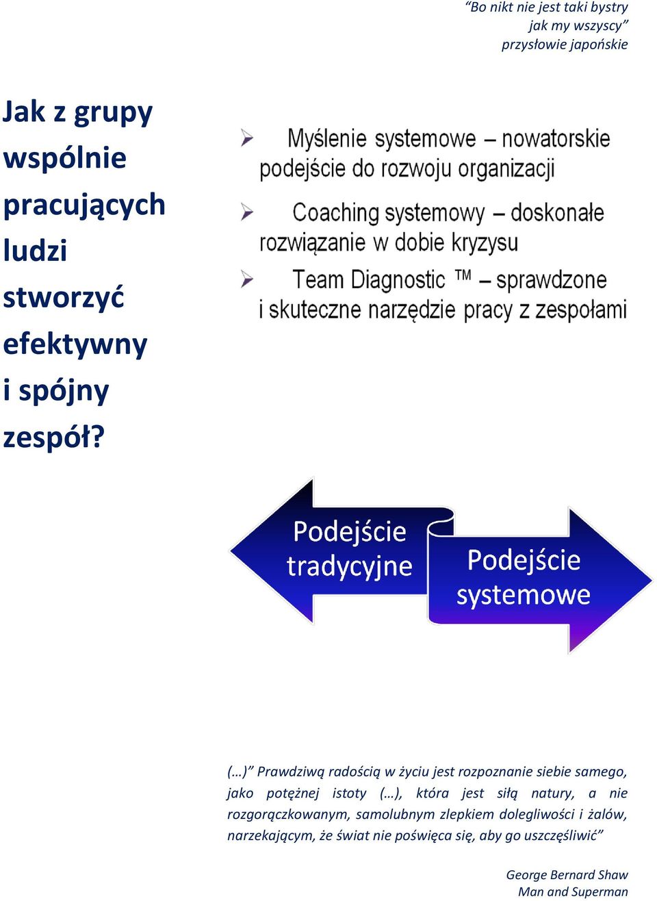 ( ) Prawdziwą radością w życiu jest rozpoznanie siebie samego, jako potężnej istoty ( ), która jest