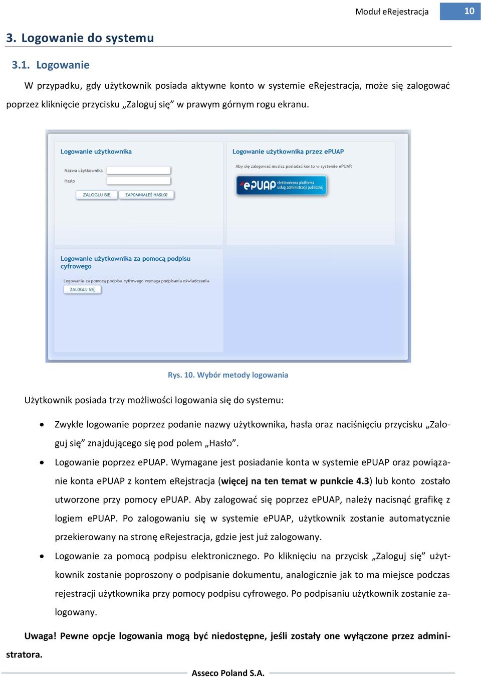 Wybór metody logowania Użytkownik posiada trzy możliwości logowania się do systemu: Zwykłe logowanie poprzez podanie nazwy użytkownika, hasła oraz naciśnięciu przycisku Zaloguj się znajdującego się