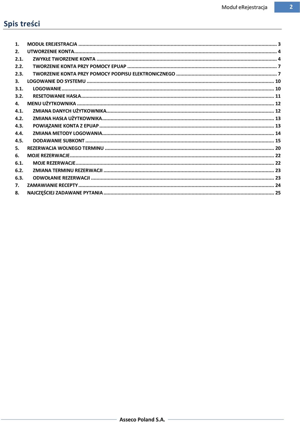 .. 13 4.3. POWIĄZANIE KONTA Z EPUAP... 13 4.4. ZMIANA METODY LOGOWANIA... 14 4.5. DODAWANIE SUBKONT... 15 5. REZERWACJA WOLNEGO TERMINU... 20 6. MOJE REZERWACJE... 22 6.1. MOJE REZERWACJE... 22 6.2. ZMIANA TERMINU REZERWACJI.