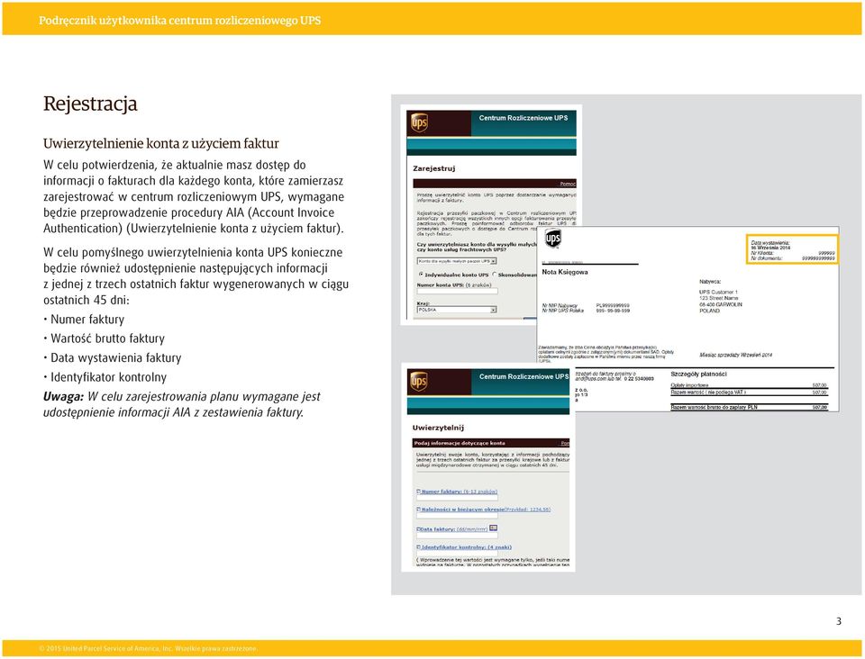 W celu pomyślnego uwierzytelnienia konta UPS konieczne będzie również udostępnienie następujących informacji z jednej z trzech ostatnich faktur wygenerowanych w ciągu