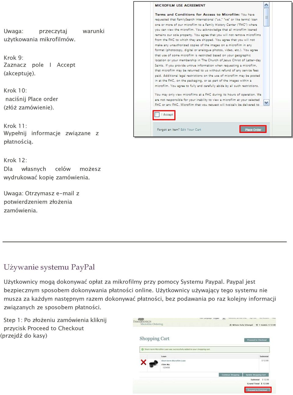 Używanie systemu PayPal Użytkownicy mogą dokonywać opłat za mikrofilmy przy pomocy Systemu Paypal. Paypal jest bezpiecznym sposobem dokonywania płatności online.