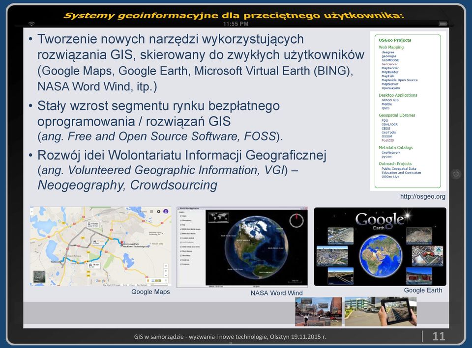 ) Stały wzrost segmentu rynku bezpłatnego oprogramowania / rozwiązań GIS (ang. Free and Open Source Software, FOSS).