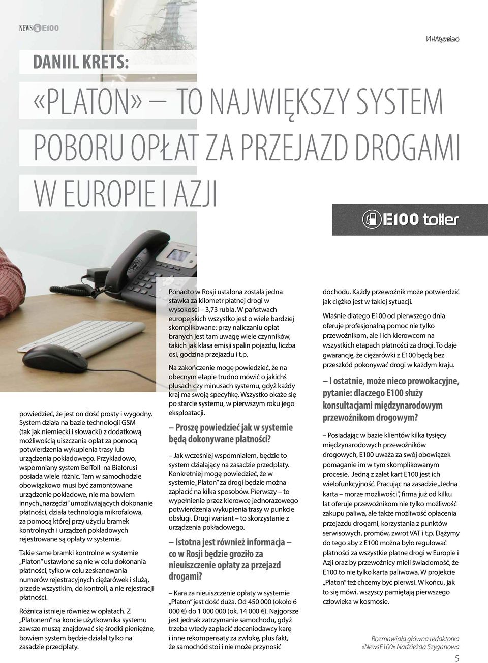 Przykładowo, wspomniany system BelToll na Białorusi posiada wiele różnic.