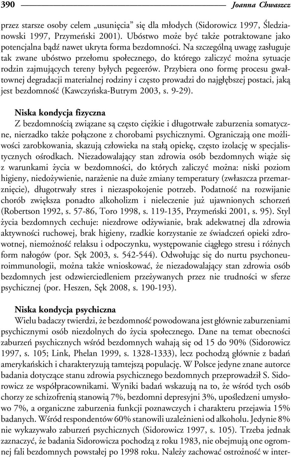 Na szczegoâlnaî uwageî zasøuguje tak zwane uboâstwo przeøomu spoøecznego, do ktoârego zaliczycâ moźna sytuacje rodzin zajmujaîcych tereny byøych pegeeroâw.