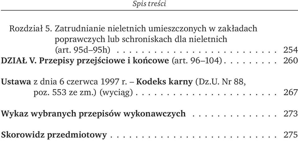 ......................... 254 DZIAŁ V. Przepisy przejściowe i końcowe (art. 96 104).