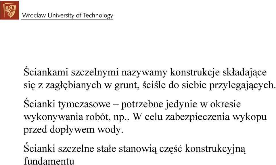 Ścianki tymczasowe potrzebne jedynie w okresie wykonywania robót, np.