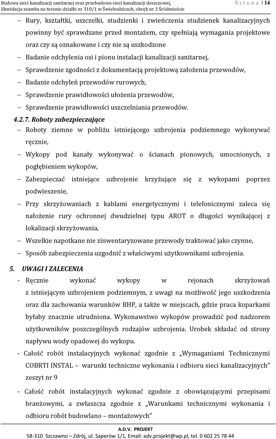 odchylenia osi i pionu instalacji kanalizacji sanitarnej, Sprawdzenie zgodności z dokumentacją projektową założenia przewodów, Badanie odchyleń przewodów rurowych, Sprawdzenie prawidłowości ułożenia