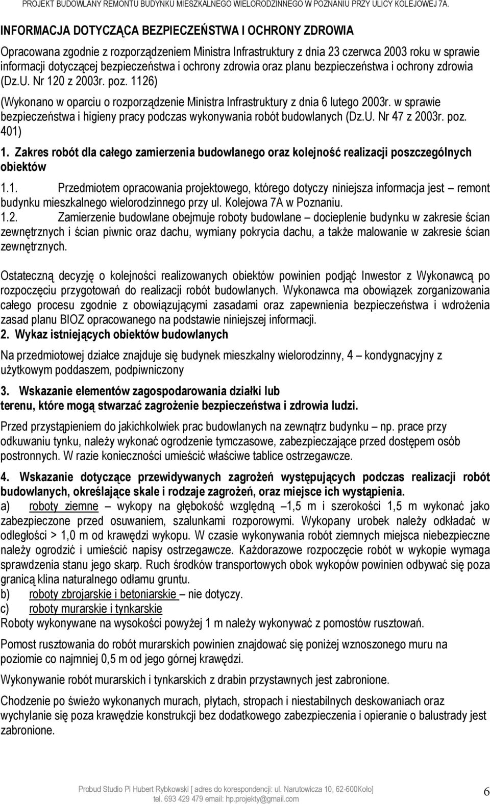 w sprawie bezpieczeństwa i higieny pracy podczas wykonywania robót budowlanych (Dz.U. Nr 47 z 2003r. poz. 401) 1.